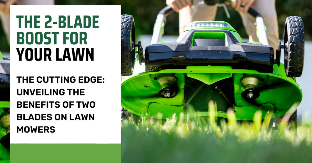 The Cutting Edge: Unveiling the Benefits of Two Blades on Lawn Mowers